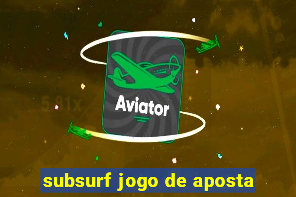 subsurf jogo de aposta